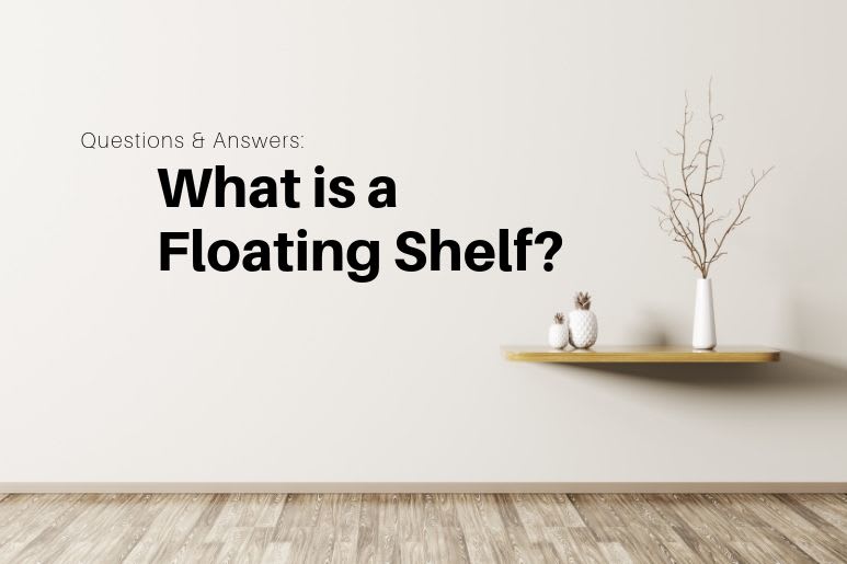 Questions & Answers What is a Floating Shelf